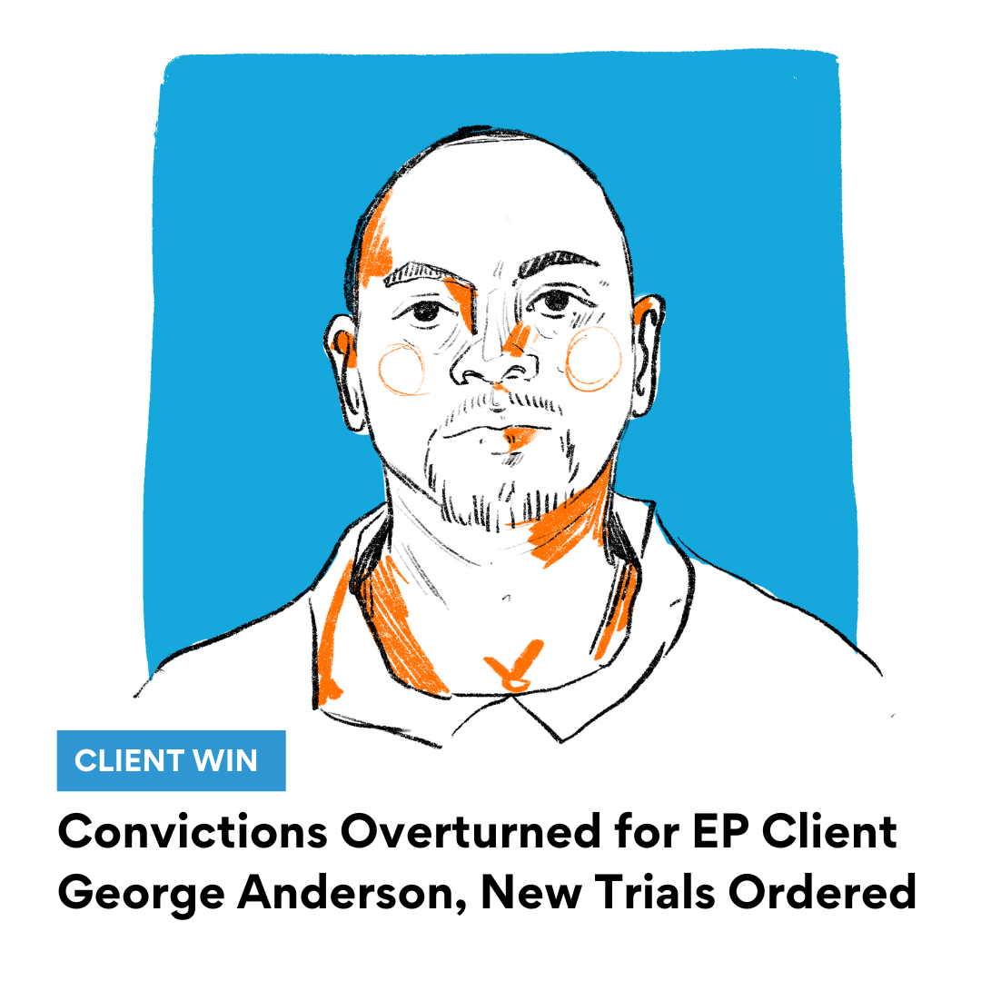 Convictions Overturned for EP Client Anderson, New Trials